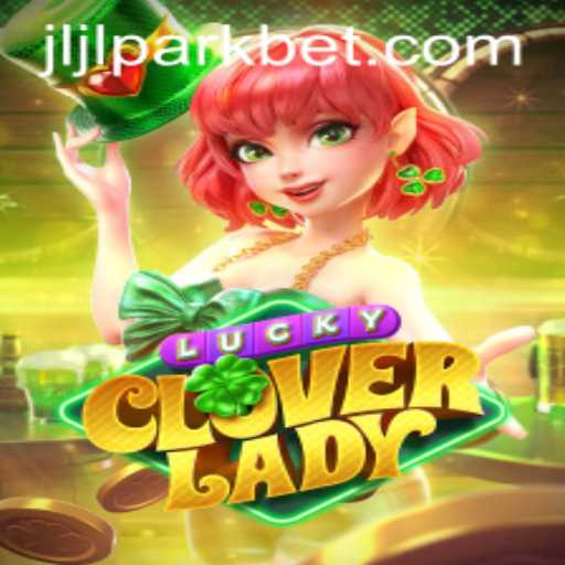 Exploring the Enchanting World of LuckyCloverLady at Jili Park Casino